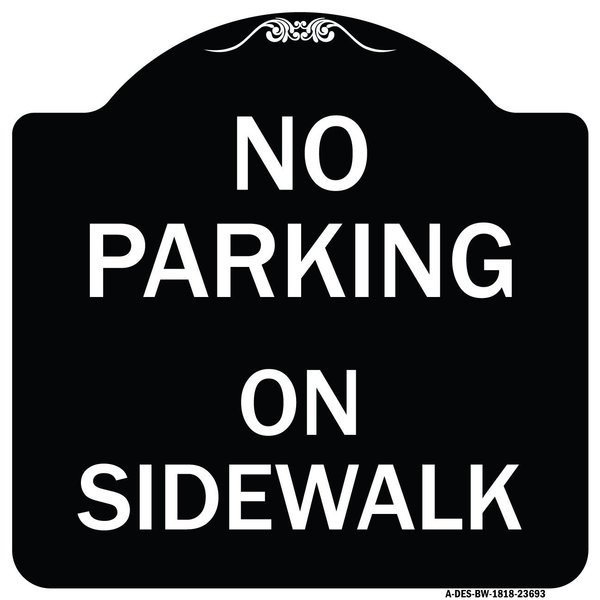 Signmission No Parking on Sidewalk Parking Heavy-Gauge Aluminum Architectural Sign, 18" x 18", BW-1818-23693 A-DES-BW-1818-23693